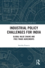 Industrial Policy Challenges for India : Global Value Chains and Free Trade Agreements - eBook