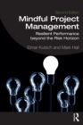 Mindful Project Management : Resilient Performance Beyond the Risk Horizon - eBook