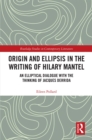 Origin and Ellipsis in the Writing of Hilary Mantel : An Elliptical Dialogue with the Thinking of Jacques Derrida - eBook