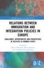 Relations between Immigration and Integration Policies in Europe : Challenges, Opportunities and Perspectives in Selected EU Member States - eBook