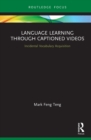 Language Learning Through Captioned Videos : Incidental Vocabulary Acquisition - eBook