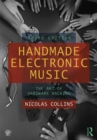 Handmade Electronic Music : The Art of Hardware Hacking - eBook