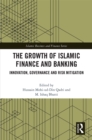 The Growth of Islamic Finance and Banking : Innovation, Governance and Risk Mitigation - eBook