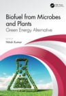 Biofuel from Microbes and Plants : Green Energy Alternative - eBook