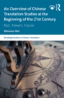 An Overview of Chinese Translation Studies at the Beginning of the 21st Century : Past, Present, Future - eBook