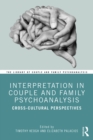 Interpretation in Couple and Family Psychoanalysis : Cross-Cultural Perspectives - eBook