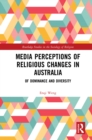 Media Perceptions of Religious Changes in Australia : Of Dominance and Diversity - eBook