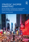 Strategic Shopper Marketing : Driving Shopper Conversion by Connecting the Route to Purchase with the Route to Market - eBook