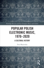 Popular Polish Electronic Music, 1970-2020 : A Cultural History - eBook