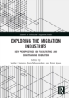 Exploring the Migration Industries : New Perspectives on Facilitating and Constraining Migration - eBook
