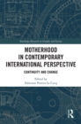 Motherhood in Contemporary International Perspective : Continuity and Change - eBook