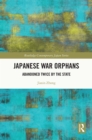 Japanese War Orphans : Abandoned Twice by the State - eBook