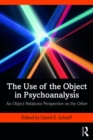 The Use of the Object in Psychoanalysis : An Object Relations Perspective on the Other - eBook