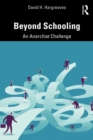 Beyond Schooling : An Anarchist Challenge - eBook