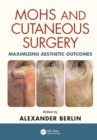 Mohs and Cutaneous Surgery : Maximizing Aesthetic Outcomes - eBook