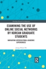 Examining the Use of Online Social Networks by Korean Graduate Students : Navigating Intercultural Academic Experiences - eBook