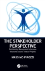 The Stakeholder Perspective : Relationship Management to Increase Value and Success Rates of Projects - eBook