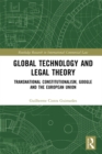 Global Technology and Legal Theory : Transnational Constitutionalism, Google and the European Union - eBook