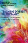 Teaching Diversity Relationally : Engaging Emotions and Embracing Possibilities - eBook
