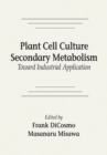 Plant Cell Culture Secondary MetabolismToward Industrial Application - eBook