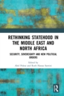 Rethinking Statehood in the Middle East and North Africa : Security, Sovereignty and New Political Orders - eBook