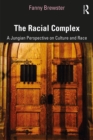 The Racial Complex : A Jungian Perspective on Culture and Race - eBook