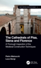 The Cathedrals of Pisa, Siena and Florence : A Thorough Inspection of the Medieval Construction Techniques - eBook