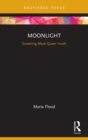 Moonlight : Screening Black Queer Youth - eBook