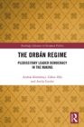 The Orban Regime : Plebiscitary Leader Democracy in the Making - eBook