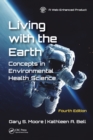 Living with the Earth, Fourth Edition : Concepts in Environmental Health Science - eBook