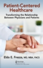 Patient-Centered Healthcare : Transforming the Relationship Between Physicians and Patients - eBook