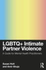 LGBTQ+ Intimate Partner Violence : A Guide for Mental Health Practitioners - eBook