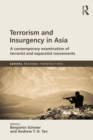 Terrorism and Insurgency in Asia : A contemporary examination of terrorist and separatist movements - eBook