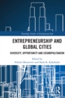 Entrepreneurship and Global Cities : Diversity, Opportunity and Cosmopolitanism - eBook