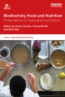 Biodiversity, Food and Nutrition : A New Agenda for Sustainable Food Systems - eBook