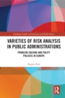 Varieties of Risk Analysis in Public Administrations : Problem-Solving and Polity Policies in Europe - eBook