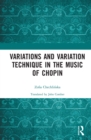 Variations and Variation Technique in the Music of Chopin - eBook