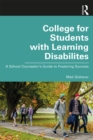 College for Students with Learning Disabilities : A School Counselor’s Guide to Fostering Success - eBook
