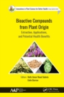 Bioactive Compounds from Plant Origin : Extraction, Applications, and Potential Health Benefits - eBook