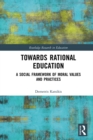 Towards Rational Education : A Social Framework of Moral Values and Practices - eBook