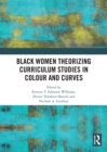 Black Women Theorizing Curriculum Studies in Colour and Curves - eBook