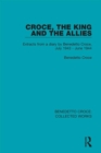 Croce, the King and the Allies : Extracts from a diary by Benedetto Croce, July 1943 - June 1944 - eBook
