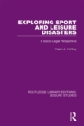 Exploring Sport and Leisure Disasters : A Socio-Legal Perspective - eBook