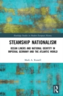 Steamship Nationalism : Ocean Liners and National Identity in Imperial Germany and the Atlantic World - eBook