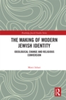 The Making of Modern Jewish Identity : Ideological Change and Religious Conversion - eBook