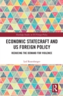 Economic Statecraft and US Foreign Policy : Reducing the Demand for Violence - eBook