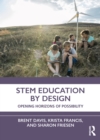 STEM Education by Design : Opening Horizons of Possibility - eBook