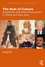 The Rule of Culture : Corporate and State Governance in China and East Asia - eBook