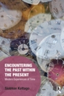 Encountering the Past within the Present : Modern Experiences of Time - eBook