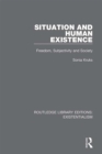 Situation and Human Existence : Freedom, Subjectivity and Society - eBook